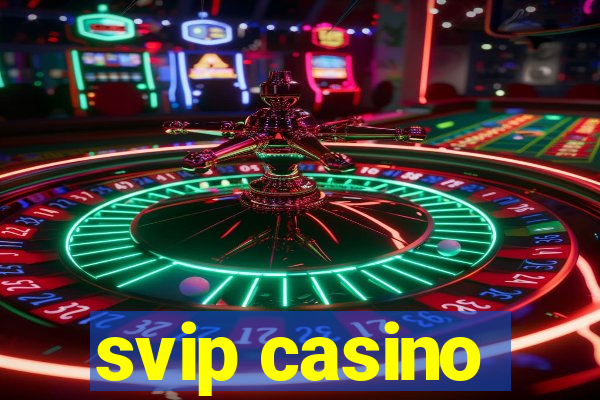 svip casino